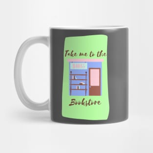 Take me to the bookstore Mug